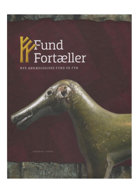 Fund Fortæller - nye arkæologiske fund på Fyn