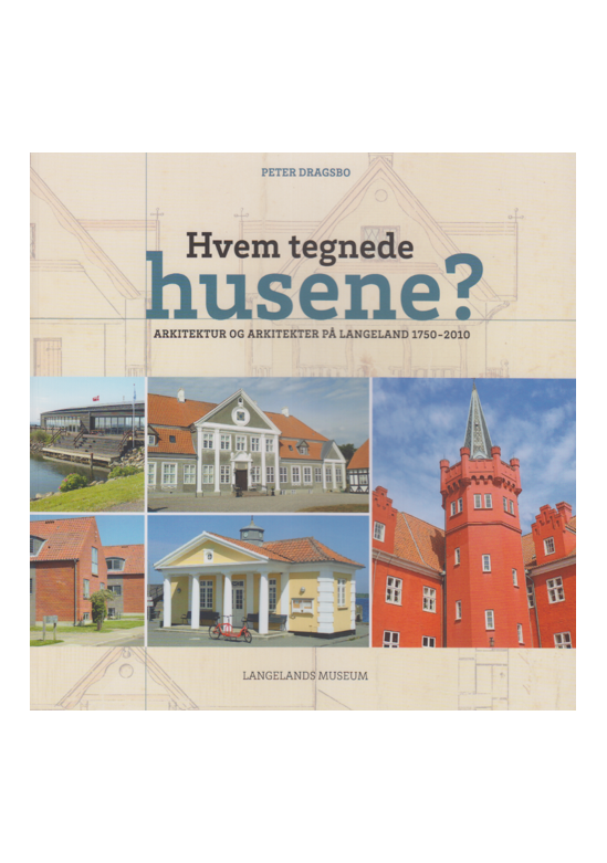 Hvem tegnede husene? Arkitektur og arkitekter på Langeland 1750-2010